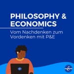 Logo of the podcast Philosophy & Economics - Vom Nachdenken zum Vordenken mit P&E Podcast Philosophy & Economics - Vom Nachdenken zum Vordenken mit P&E