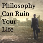 Logo of the podcast Philosophy Can Ruin Your Life Podcast Philosophy Can Ruin Your Life