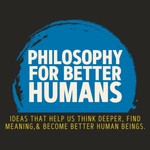 Logo of the podcast Philosophy for Better Humans. Podcast Philosophy for Better Humans.