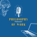 Logo of the podcast Philosophy of Work Podcast Philosophy of Work