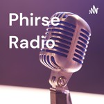 Phirse Radio Podcast Phirse Radio