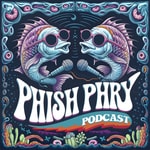 Phish Phry Podcast Phish Phry Podcast