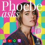 Logo of the podcast Phoebe Asks Podcast Phoebe Asks