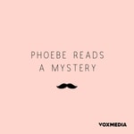 Logo of the podcast Phoebe Reads a Mystery