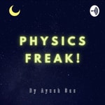 Podcast Physics Freak!