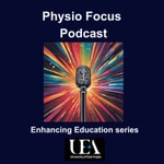 Logo of the podcast Physio Focus - UEA Physiotherapy Podcast Podcast Physio Focus - UEA Physiotherapy Podcast