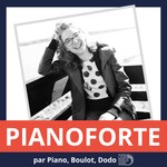 Pianoforte, par Piano, Boulot, Dodo Podcast Pianoforte, par Piano, Boulot, Dodo