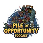 Pile of Opportunity Podcast Podcast Pile of Opportunity Podcast