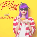 Pillow Talk Sex Podcast with Emma Austin Podcast Pillow Talk Sex Podcast with Emma Austin