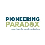 Logo of the podcast Pioneering Paradox: A podcast for conflicted saints Logo of the podcast Pioneering Paradox: A podcast for conflicted saints