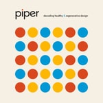 piper: decoding healthy & regenerative design piper: decoding healthy & regenerative design