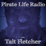 Pirate Life Radio with Tait Fletcher Podcast Pirate Life Radio with Tait Fletcher