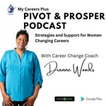 Logo of the podcast PIVOT and PROSPER Strategies and Support for Women Changing Careers Podcast PIVOT and PROSPER Strategies and Support for Women Changing Careers