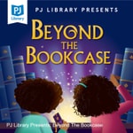 PJ Library Presents: Beyond The Bookcase PJ Library Presents: Beyond The Bookcase