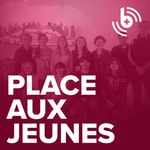 Logo of the podcast Place aux jeunes Podcast Place aux jeunes