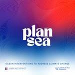 Plan Sea: Ocean Interventions to Address Climate Change Podcast Plan Sea: Ocean Interventions to Address Climate Change