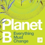 Logo of the podcast Planet B: Everything Must Change Podcast Planet B: Everything Must Change