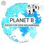 Logo of the podcast Planet B | Ideen fΓΌr den Neuanfang Podcast Planet B | Ideen fΓΌr den Neuanfang