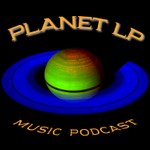 Planet LP Podcast Planet LP