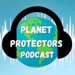 Planet Protectors Podcast Podcast Planet Protectors Podcast
