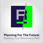 Logo of the podcast Planning For The Future: Building Your Retirement Path Podcast Planning For The Future: Building Your Retirement Path