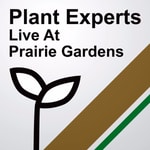 Logo of the podcast Plant Experts Live from Prairie Gardens Podcast Plant Experts Live from Prairie Gardens