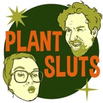 Logo of the podcast Plant Sluts Logo of the podcast Plant Sluts