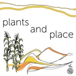 Logo of the podcast Plants and Place Podcast Plants and Place