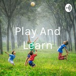 Logo of the podcast Play And Learn Podcast Play And Learn