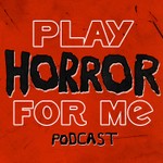 Logo of the podcast Play Horror For Me Podcast Podcast Play Horror For Me Podcast