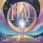 Podcast PLAY To Rise: The Pleiadian Podcast