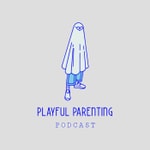 Podcast Playful Parenting Podcast