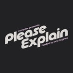 Logo of the podcast Please Explain with Aria Hughes Podcast Please Explain with Aria Hughes