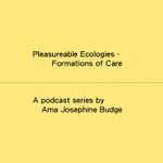 Logo of the podcast Pleasurable Ecologies – Formations of Care Podcast Pleasurable Ecologies – Formations of Care