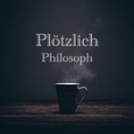 Podcast Plötzlich Philosoph