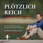 Logo of the podcast PLÖTZLICH REICH - Der Podcast für deine finanzielle Lebensplanung - by Markus Marquardt Podcast PLÖTZLICH REICH - Der Podcast für deine finanzielle Lebensplanung - by Markus Marquardt