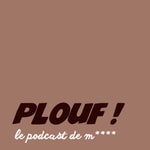 Logo of the podcast Plouf ! Podcast Plouf !
