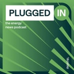 Podcast Plugged In: the energy news podcast