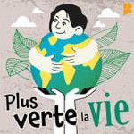 Plus verte la vie Podcast Plus verte la vie
