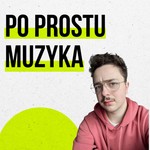Logo of the podcast Po Prostu Muzyka Podcast Po Prostu Muzyka