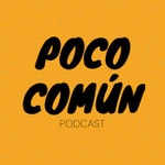 Logo of the podcast Poco Común Podcast Poco Común