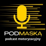 Logo of the podcast Pod Maską - podcast motoryzacyjny Podcast Pod Maską - podcast motoryzacyjny