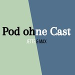 Pod ohne Cast Podcast Pod ohne Cast