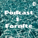 Logo of the podcast Podcast 1- Fornite Podcast Podcast 1- Fornite