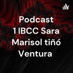 Logo of the podcast Podcast 1 IBCC Sara Marisol tiñó Ventura Podcast Podcast 1 IBCC Sara Marisol tiñó Ventura