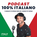 Logo of the podcast Podcast 100% in Italiano, by Italy Made Easy Logo of the podcast Podcast 100% in Italiano, by Italy Made Easy