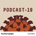 Logo of the podcast PODCAST-19: FiveThirtyEight on the Novel Coronavirus Podcast PODCAST-19: FiveThirtyEight on the Novel Coronavirus