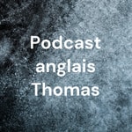Logo of the podcast Podcast anglais Thomas Podcast Podcast anglais Thomas