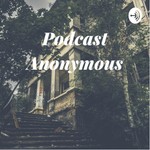Logo of the podcast Podcast Anonymous Podcast Podcast Anonymous