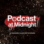 Logo of the podcast Podcast at Midnight: A Taylor Swift Podcast Podcast Podcast at Midnight: A Taylor Swift Podcast